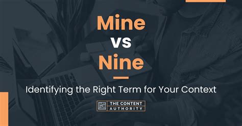 Mine Vs Nine Identifying The Right Term For Your Context