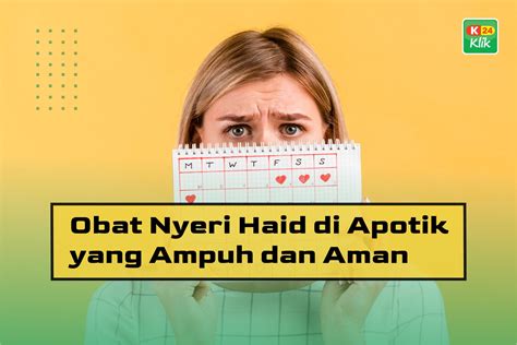 15 Obat Nyeri Haid Di Apotik Yang Ampuh Dan Aman K24klik