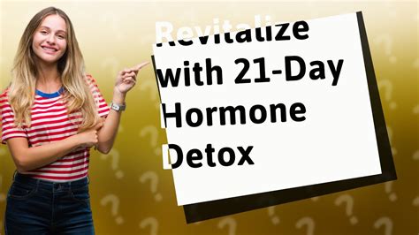 How Can I Benefit From The 21 Day Hormone Detox Program Youtube