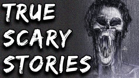 Scary Stories True Scary Horror Stories Rletsnotmeet And Others