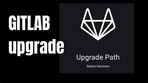 How To Upgrade Gitlab Gitlab Tutorial Upgrade Path Youtube