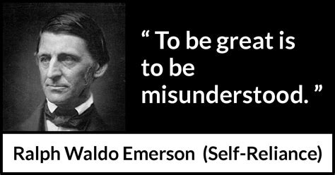 Ralph Waldo Emerson “to Be Great Is To Be Misunderstood”