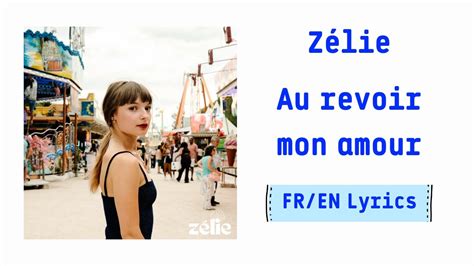 zélie au revoir mon amour goodbye my love french english lyrics paroles youtube