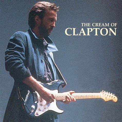 The Cream Of Clapton Eric Clapton Senscritique