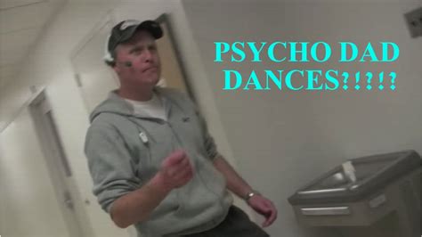 Psycho Dad Dancing Youtube