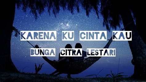 Happy sing lirik 3 months ago. Karena Ku Cinta Kau - Bunga Citra Lestari (Lirik Lagu ...