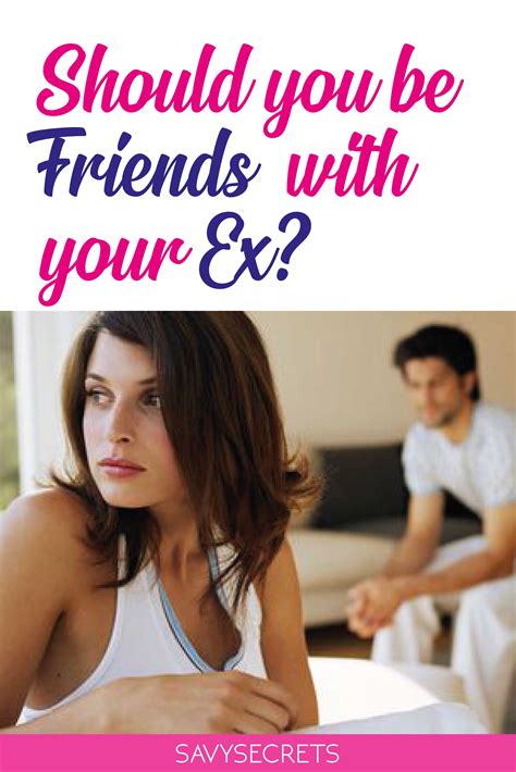 should you be friends with your ex ex friends friends after breakup after break up