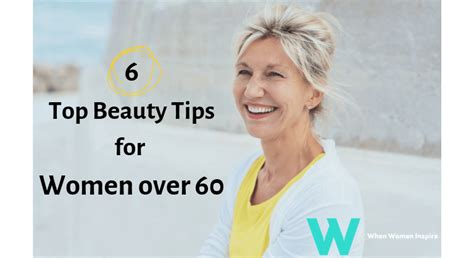 6 Essential Beauty Tips For Women Over 60 When Women Inspire