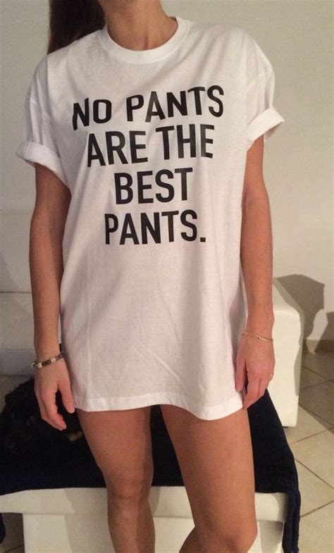 No Pants Are The Best Pants White T Shirts For Women Tshirts Shirts