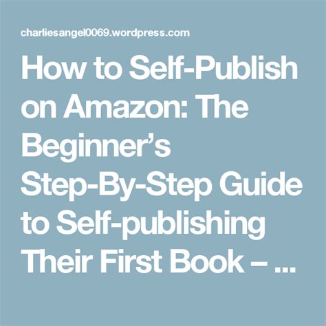 How To Self Publish On Amazon The Beginners Step By Step Guide To