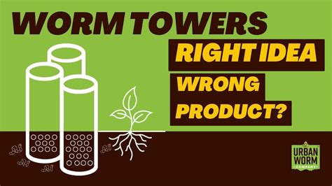 Worm Towers Right Idea But The Wrong Product