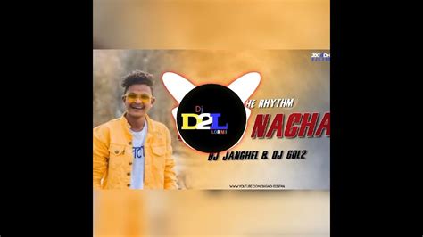 Raut Nacha Cg Dj D2l Dj Gol2 X Dj Janghel Youtube