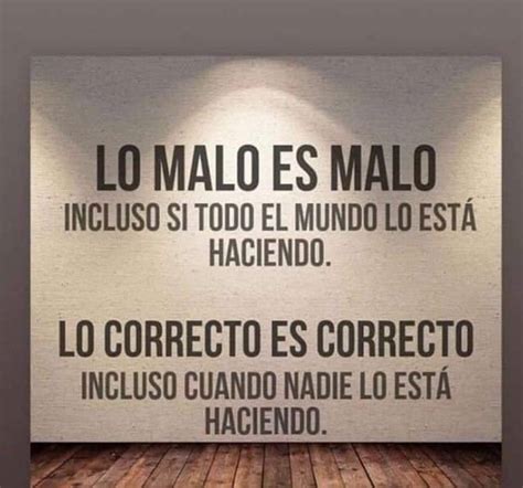 Lo Malo Es Malo Incluso Si Todo El Mundo Lo Está Haciendo Lo Correcto