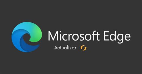 ¿cómo Actualizar Microsoft Edge En Windows 10