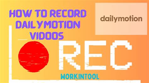 How To Record Dailymotion Videos On Pc In 2023 3 Ways Workintool