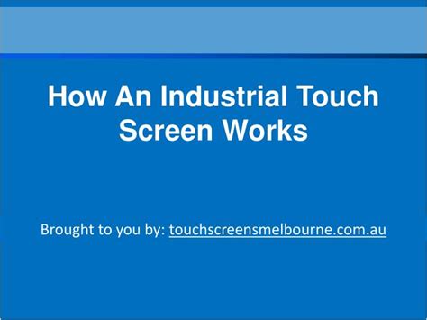 Ppt How An Industrial Touch Screen Works Powerpoint Presentation
