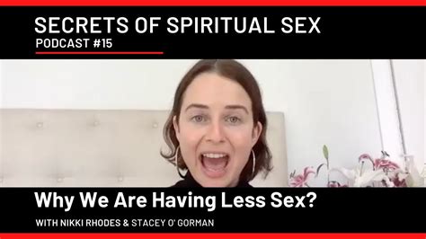 Secrets Of Spiritual Sex 15 Why Are We Having Less Sex Youtube