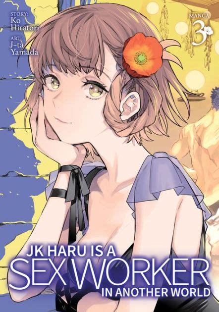 Jk Haru Is A Sex Worker In Another World Manga Vol 3 By Ko Hiratori J Ta Yamada Paperback