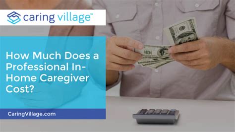 How Much Does A Professional In Home Caregiver Cost By Caringvillage