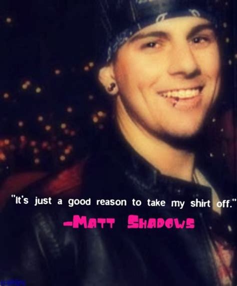 I saw the rev the other night and he was on like four different things. matt shadows quotes - Google Search | Avenged sevenfold ...
