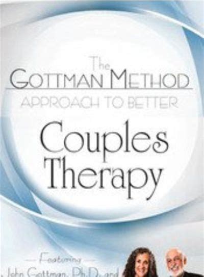 The Gottman Method Approach To Better Couples Therapy John M Gottman