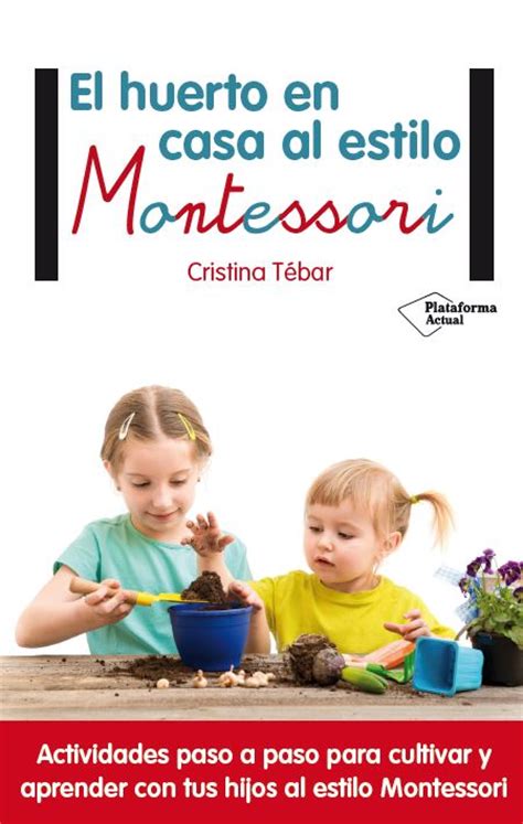 Montessori en casa | descubre montessori: Mi nuevo libro: El huerto en casa al estilo Montessori ...