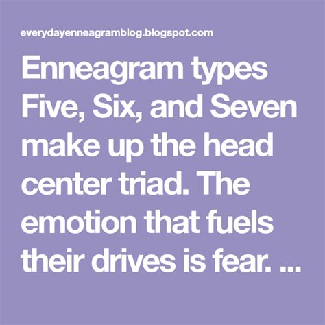 enneagram types five six and seven make up the head center triad the emotion that fuels their