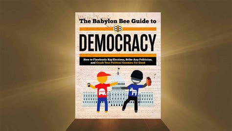 Coming Soon The Babylon Bee Guide To Democracy Babylon Bee