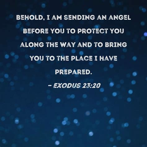 Exodus 2320 Behold I Am Sending An Angel Before You To Protect You