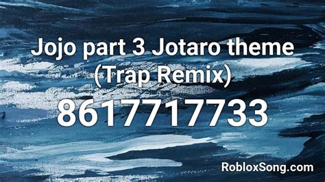 Jojo Part Jotaro Theme Trap Remix Roblox Id Roblox Music Codes