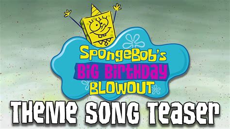 Spongebob Big Birthday Blowout Theme Song Remake Trailer Youtube
