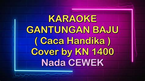 Karaoke Dangdut Gantungan Baju Caca Handika Nada Cewek Cover Kn 1400 Youtube