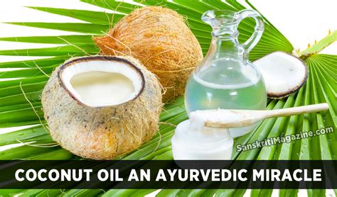 Coconut Oil An Ayurvedic Miracle Natural Healing Wonders Sanskriti