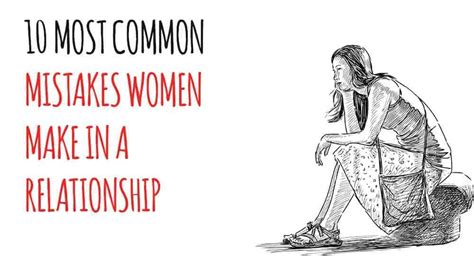 10 Most Common Mistakes Women Make In A Relationship • Relationship Rules