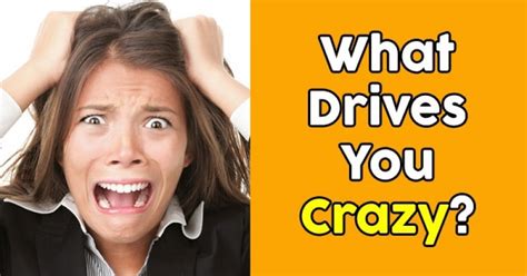 what drives you crazy getfunwith