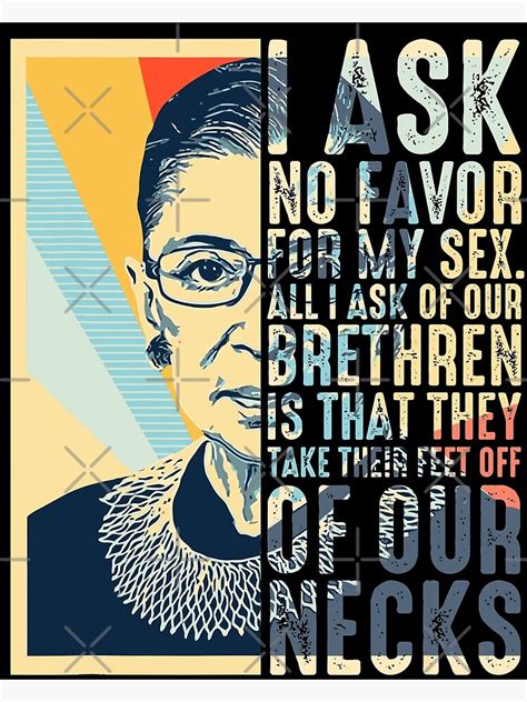 rbg quotes i ask no favor for my sex all i ask of our brethren is that they take their feet off