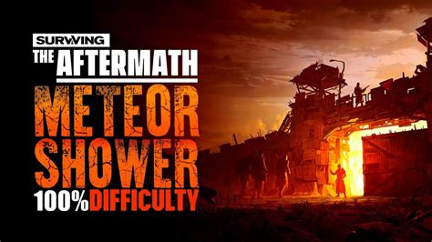 Surviving The Aftermath Gameplay Meteor Shower 100 Difficulty