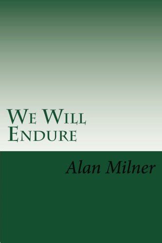 We Will Endure By Alan Milner Goodreads