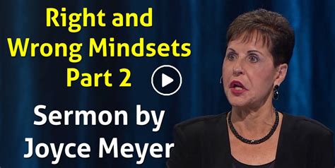 Joyce Meyer Watch Sermon Right And Wrong Mindsets Part 2