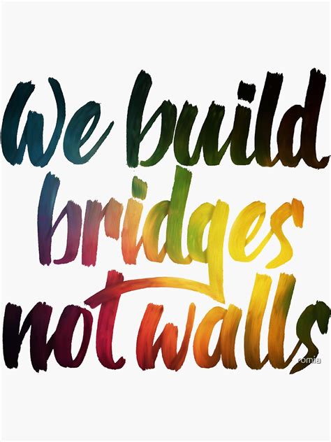 We Build Bridges Not Walls Sticker For Sale By Romia Redbubble