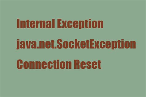 Fix Internet Exception Java Net SocketException Connection Reset MiniTool