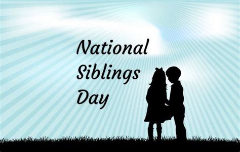 Happy Sibling Day National Sibling Day Silly Games Surprise Visit Remember The Time Long