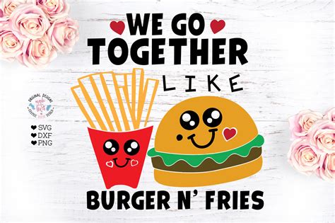 We Go Together Like Burger N Fries Friendship Valentines 423159