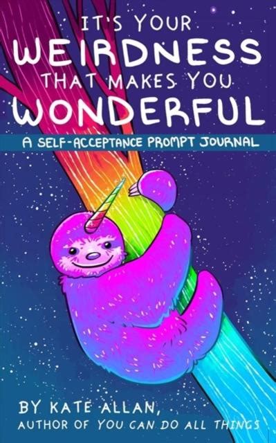 Its Your Weirdness That Makes You Wonderful Book By Kate Allan
