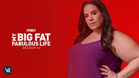 watch my big fat fabulous life season 11 in uk on max