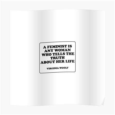 a feminist is any woman who tells the truth about her life virginia woolf quote on feminism