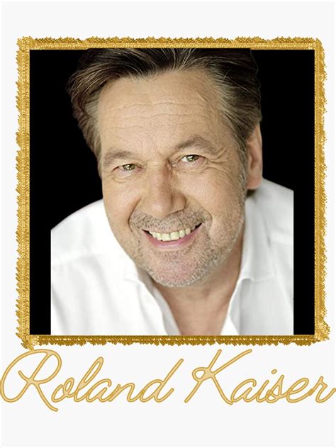 Roland Kaiser Rip Roland Kaiser Rest In Peace Roland Kaiser