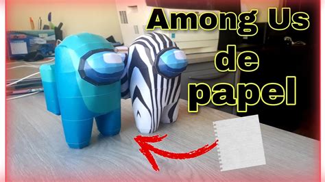 Among Us Hecho De Papel 📄tutoríal Among Us Papercraft De Among Us
