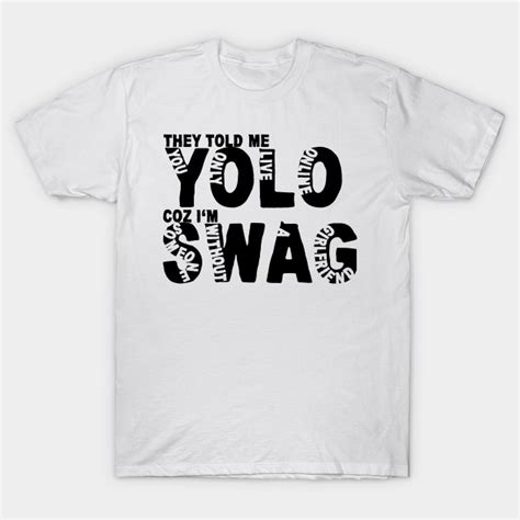 Yolo Swag You T Shirt Teepublic