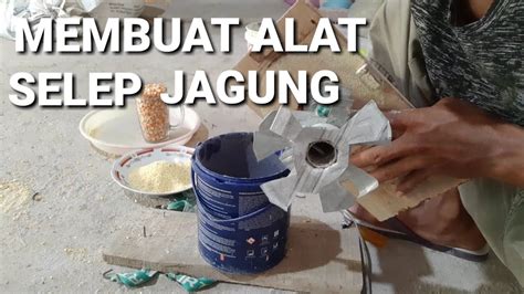 Cara Membuat Alat Selep Jagung Youtube